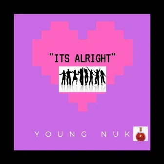 Its Alright by Young Nuk