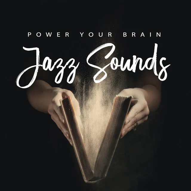 Power Your Brain with Jazz Sounds : Stay Focus ,Open Your Mind and Fast Learning