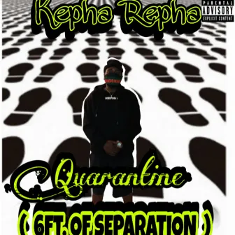 Quarantine (6ft of Separation) by Kepha Repha