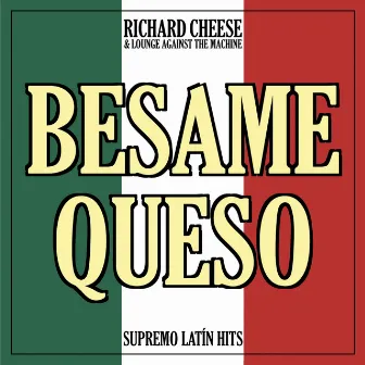 Besame Queso by Richard Cheese