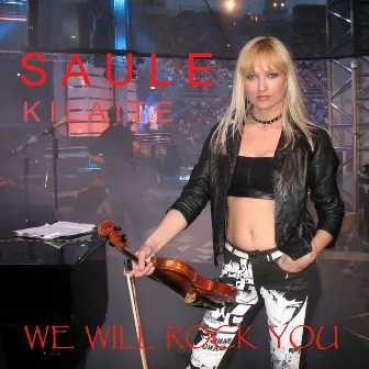 We Will Rock You by Saule Kilaite