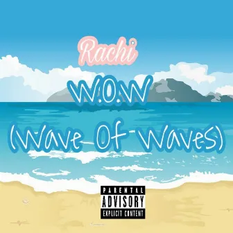 W.O.W (Wave of Waves) by Rachi