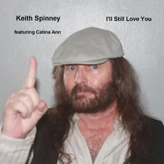 I'll Still Love You by Keith Spinney