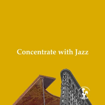 Concentrate with Jazz by Jazz Instrumental Lisboa