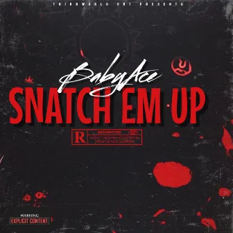 Snatch Em Up by 3rdBabyAce