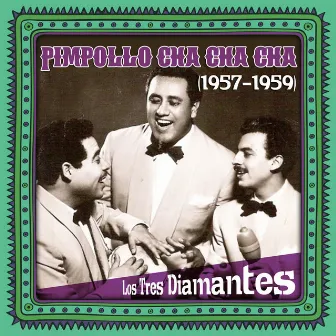 Pimpollo cha cha cha (1957 - 1959) by Los Tres Diamantes