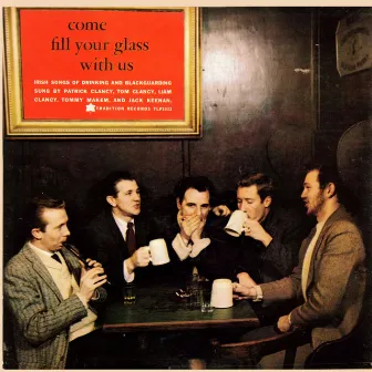 Come Fill Your Glass with Us by The Clancy Brothers