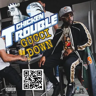 Gucci Down by chicken Trouble