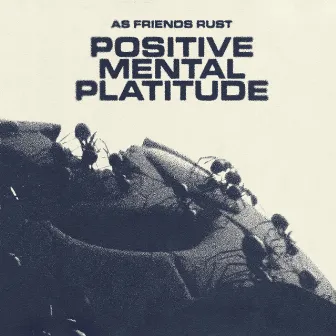 Positive Mental Platitude by As Friends Rust