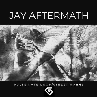 Pulse Rate Drop / Street Horns by Jay Aftermath