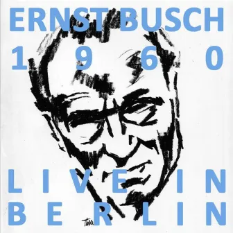 Ernst Busch: 1960 Live in Berin by Ernst Busch