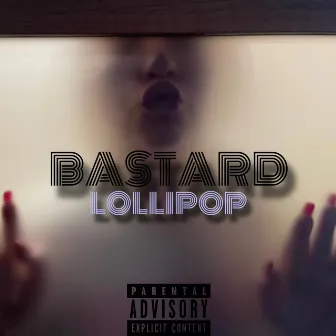 LOLLIPOP by Bastard