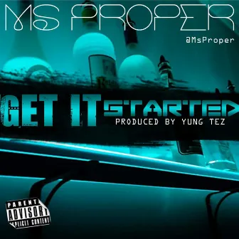 Get It Started by Ms Proper