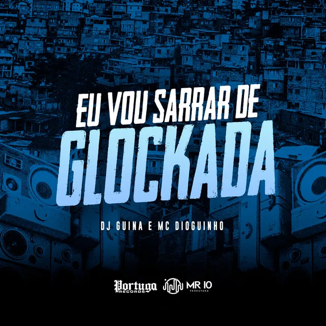 Eu Vou Sarrar de Glockada