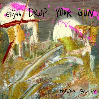 Elijah Drop Your Gun by Mieka Pauley