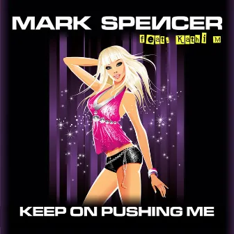 Keep On Pushing Me by Mark Spencer