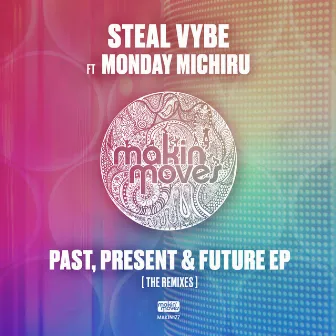 The Past, Present & Future EP (The Remixes) (feat. Monday Michiru) by Steal Vybe