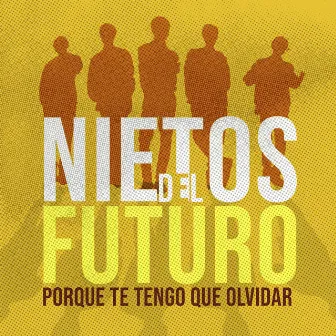 Porque Te Tengo Que Olvidar by Nietos del Futuro