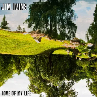 Love of My Life by Jim Ivins