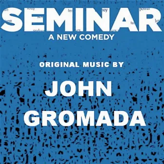 Seminar Original Soundtrack by John Gromada