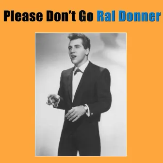 Please Don't Go by Ral Donner