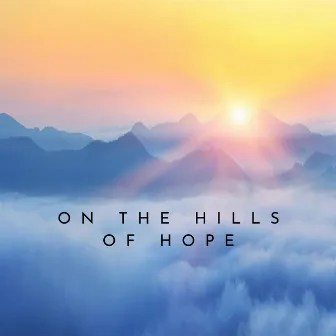 On The Hills Of Hope by Yakamora