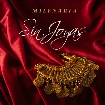 Sin Joyas by Milenaria