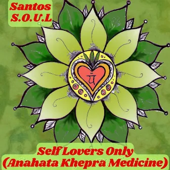 Self Lovers Only (Anahata Khepra Medicine) by Santos Soul