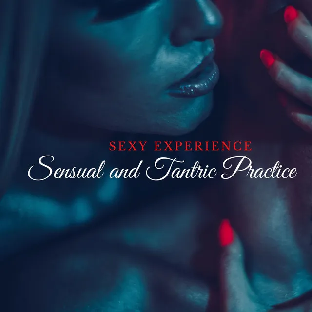 Sexy Experience: Sensual and Tantric Practice