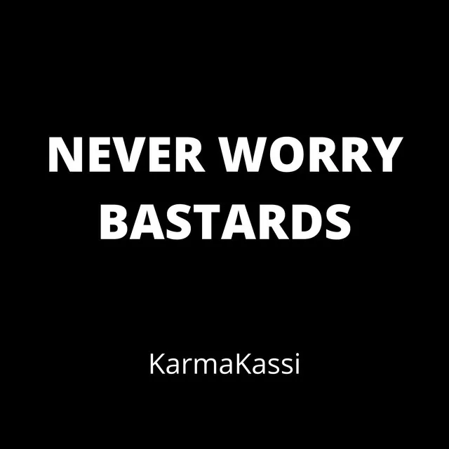 Never Worry Bastards