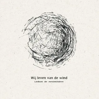 Liedboek Der Mensenkinderen: Wij Leven Van De Wind by Mensenkinderen