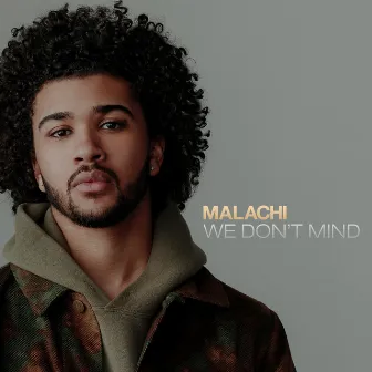 We Don't Mind by MALACHI