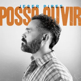 Posso Ouvir by Jeser Pires