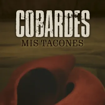 Mis Tacones by Cobardes