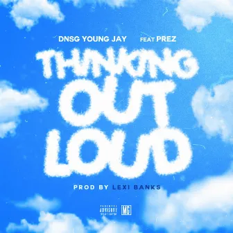 Thinking Out Loud by Dnsg Young Jay