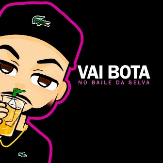 Vai Bota no Baile da Selva by Dj Wendel Czr