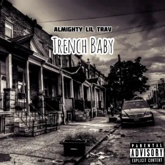 Trench Baby by Almighty Lil Trav