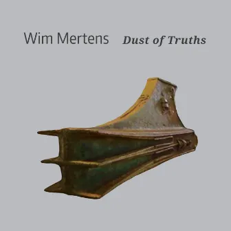 Dust of Truths by Wim Mertens