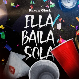 Ella Baila Sola by Randy Glock