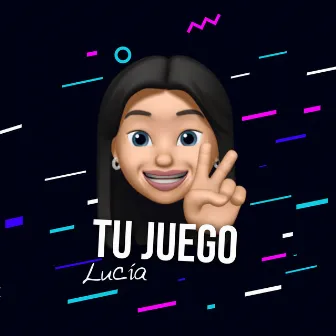 Tu Juego by Lucia