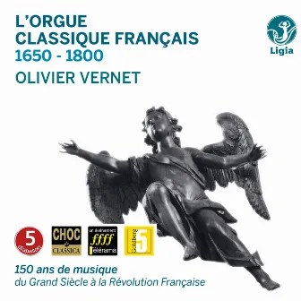 L'orgue classique français: 1650-1800 (150 ans de musique du Grand Siècle à la Révolution française) by Olivier Vernet