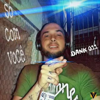 Só com Você by DANK 011