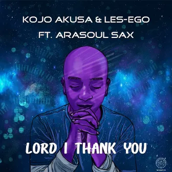 Lord I Thank You (Your Glory) by Kojo Akusa