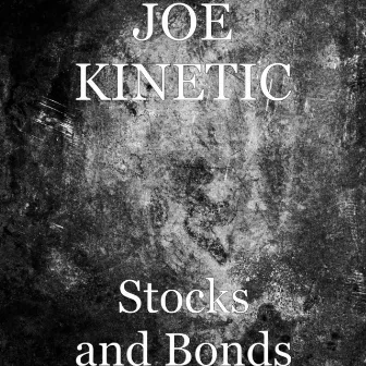 Stocks and Bonds by JOE KINETIC