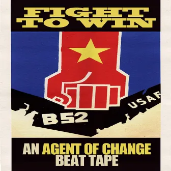 Fight to Win (Vietnam Beats) by Agent of Change