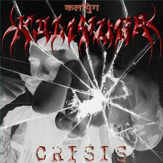 Crisis by Kaliyuga