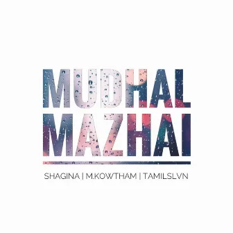 Mudhal Mazhai by Shagina