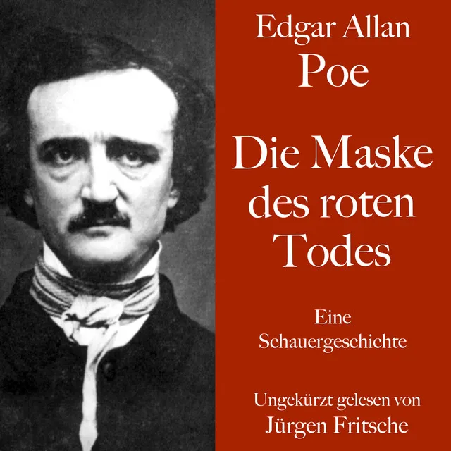 Edgar Allan Poe: Die Maske des roten Todes (Eine Schauergeschichte. Ungekürzt gelesen.)