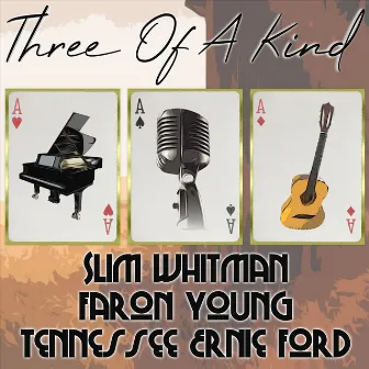 Three of a Kind: Slim Whitman, Faron Young, Tennessee Ernie Ford by Slim Whitman