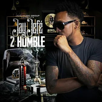 2 Humble by Jay Jefe